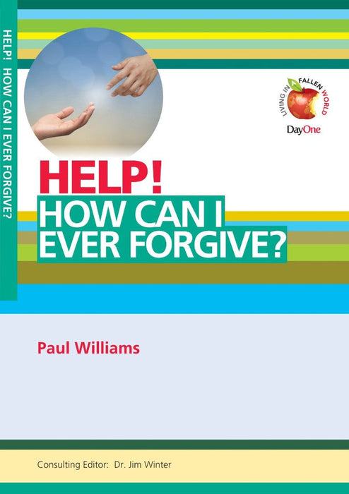 Help! How Can I Ever Forgive?